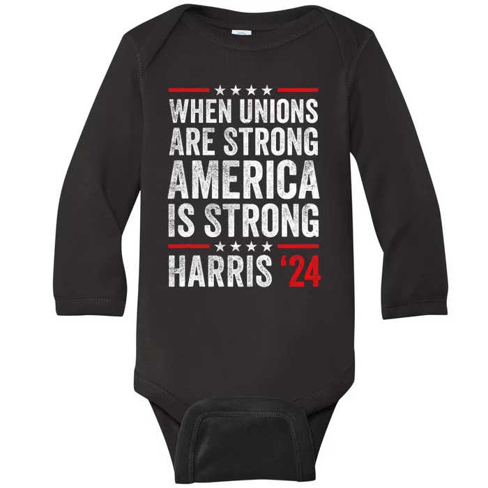 When Unions Are Strong America Is Strong Harris Walz 2024 Baby Long Sleeve Bodysuit