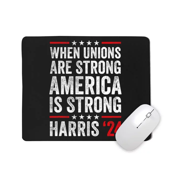 When Unions Are Strong America Is Strong Harris Walz 2024 Mousepad