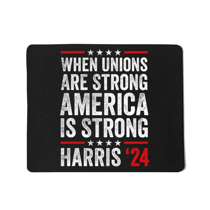 When Unions Are Strong America Is Strong Harris Walz 2024 Mousepad