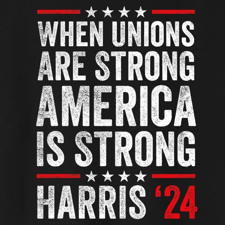 When Unions Are Strong America Is Strong Harris Walz 2024 Women's Crop Top Tee