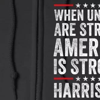 When Unions Are Strong America Is Strong Harris Walz 2024 Full Zip Hoodie