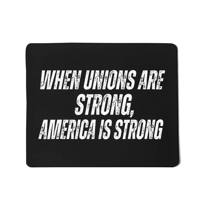 When Unions Are Strong America Is Strong Harris Walz Mousepad