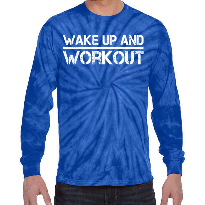 Wake Up And Workout Gym Giftcool Gift Fitness Lovers Motivation Gym Great Gift Tie-Dye Long Sleeve Shirt