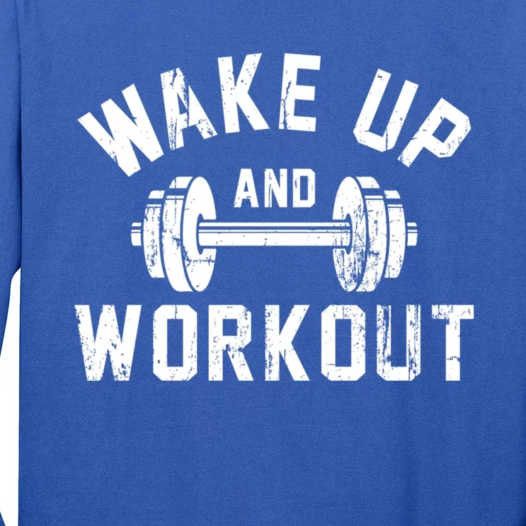 Wake Up And Workout Motivational Gym Gift Long Sleeve Shirt