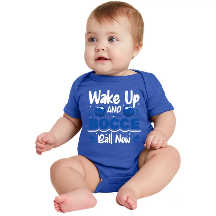 Wake Up And Bocce Ball Now Bocce Ball Great Gift Baby Bodysuit