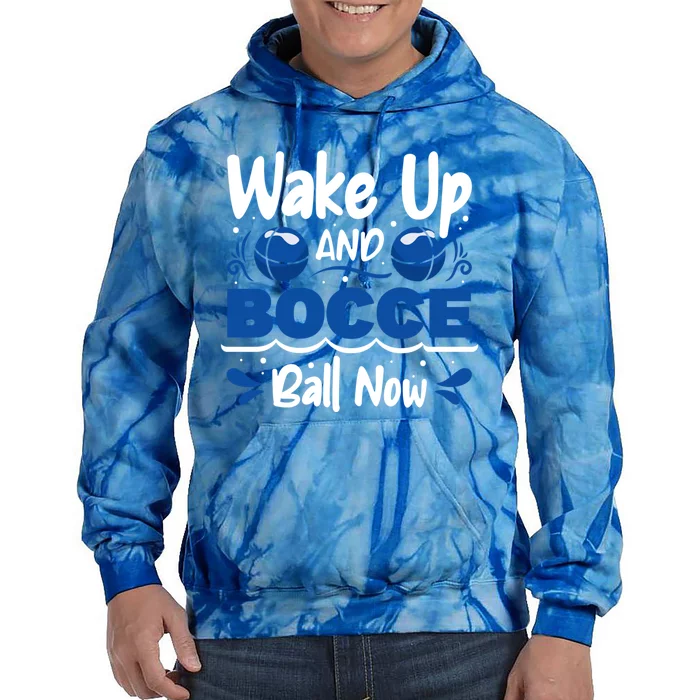 Wake Up And Bocce Ball Now Bocce Ball Great Gift Tie Dye Hoodie