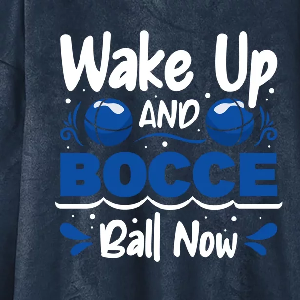 Wake Up And Bocce Ball Now Bocce Ball Great Gift Hooded Wearable Blanket