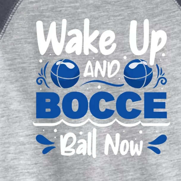 Wake Up And Bocce Ball Now Bocce Ball Great Gift Toddler Fine Jersey T-Shirt