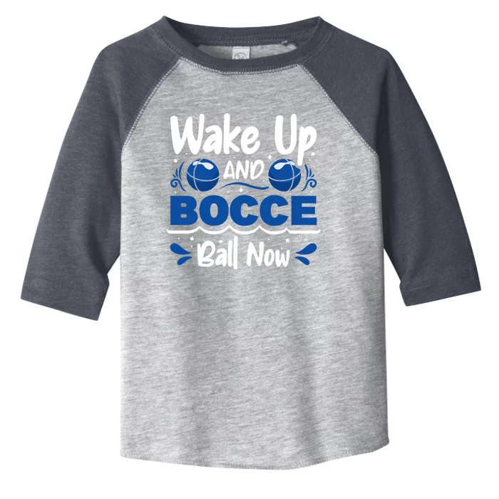 Wake Up And Bocce Ball Now Bocce Ball Great Gift Toddler Fine Jersey T-Shirt