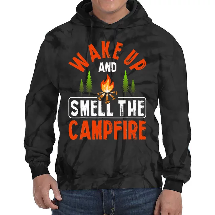 Wake Up And Smell The Campfire Funny Camping Camper Tie Dye Hoodie