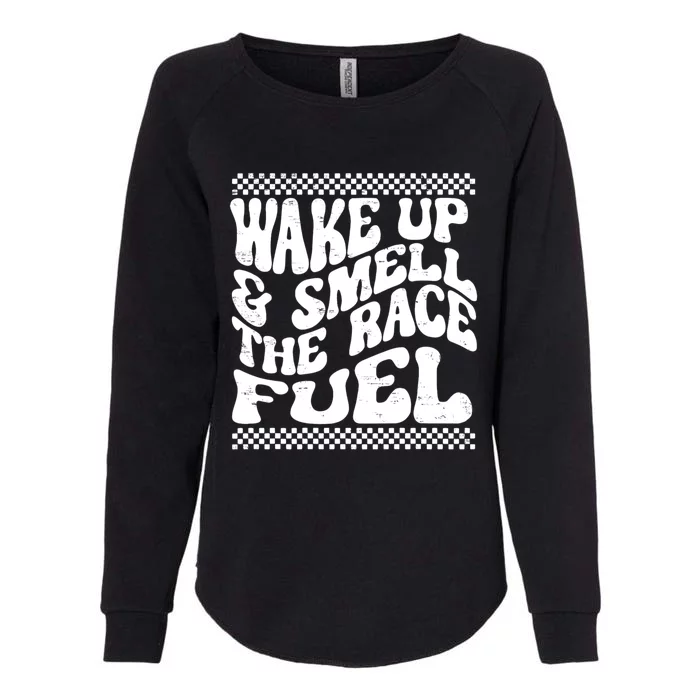 Wake Up And Smell The Race Fuel Funny Womens California Wash Sweatshirt