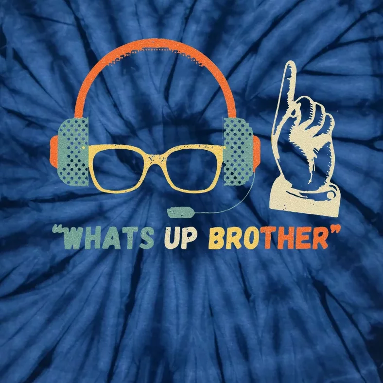 Whats Up Brother Sketch Streamer Whats Up Brother Tie-Dye T-Shirt