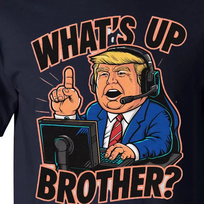 WhatS Up Brother Funny Meme Trump Tall T-Shirt