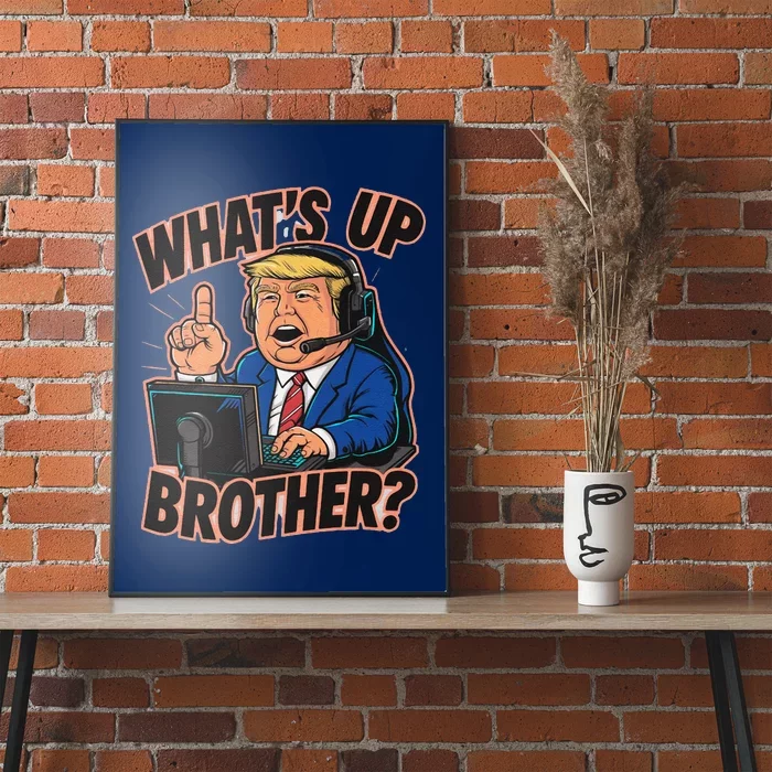 WhatS Up Brother Funny Meme Trump Poster