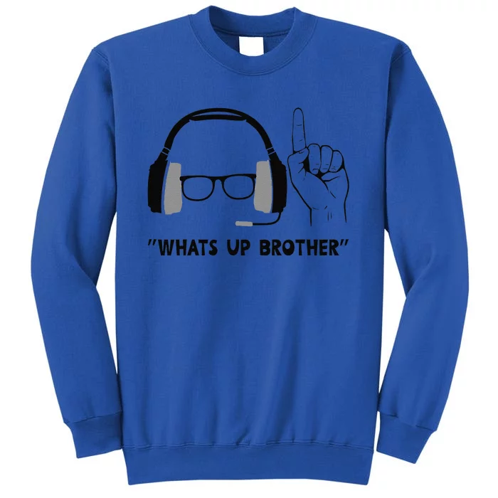 Whats Up Brother Special Players Funny Tall Sweatshirt