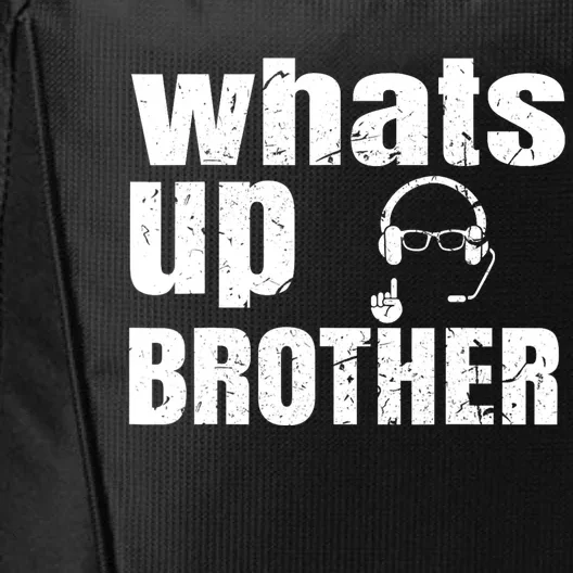 Whats Up Brother Funny Streamer Whats Up Whatsup Brother City Backpack