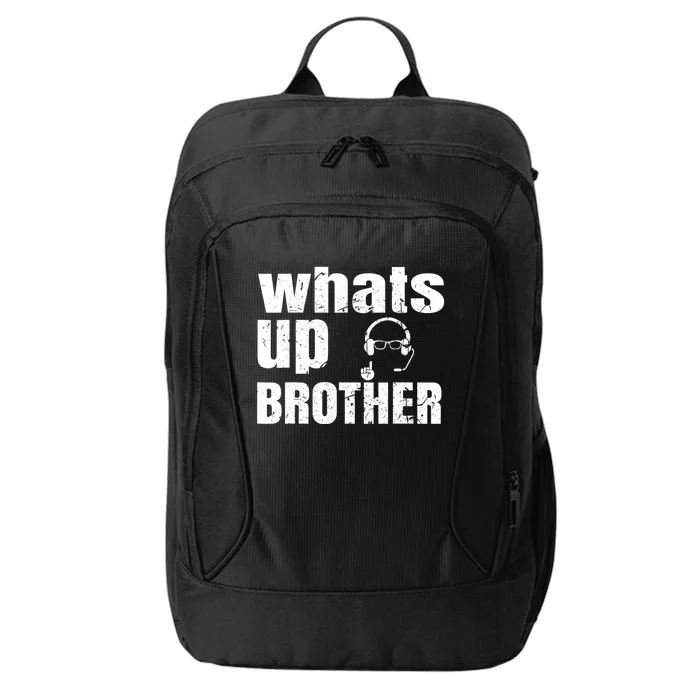 Whats Up Brother Funny Streamer Whats Up Whatsup Brother City Backpack