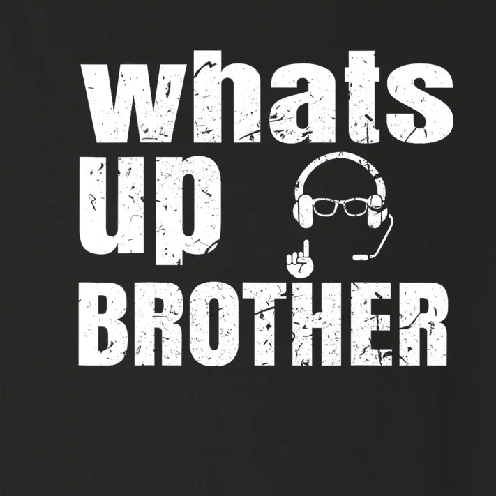 Whats Up Brother Funny Streamer Whats Up Whatsup Brother Toddler Long Sleeve Shirt