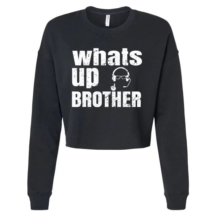 Whats Up Brother Funny Streamer Whats Up Whatsup Brother Cropped Pullover Crew