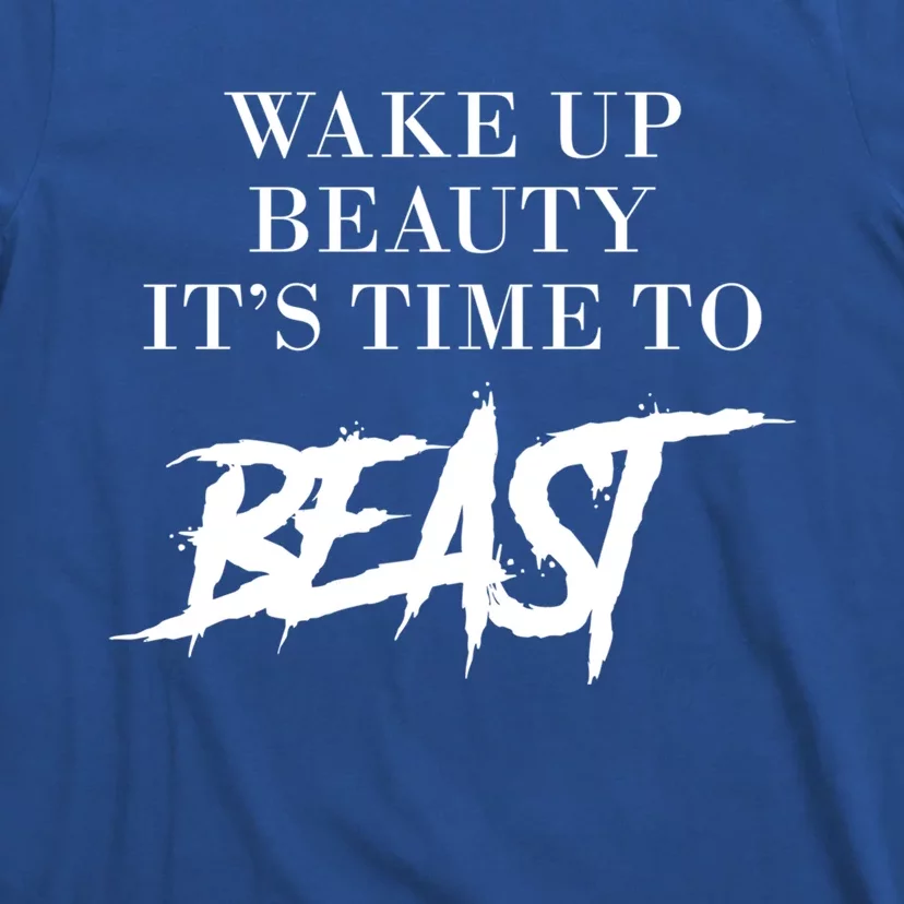 Wake Up Beauty Time To Beast Motivational Workout Gift T-Shirt