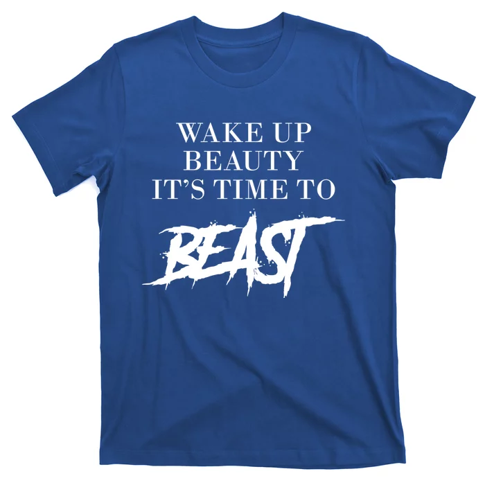 Wake Up Beauty Time To Beast Motivational Workout Gift T-Shirt