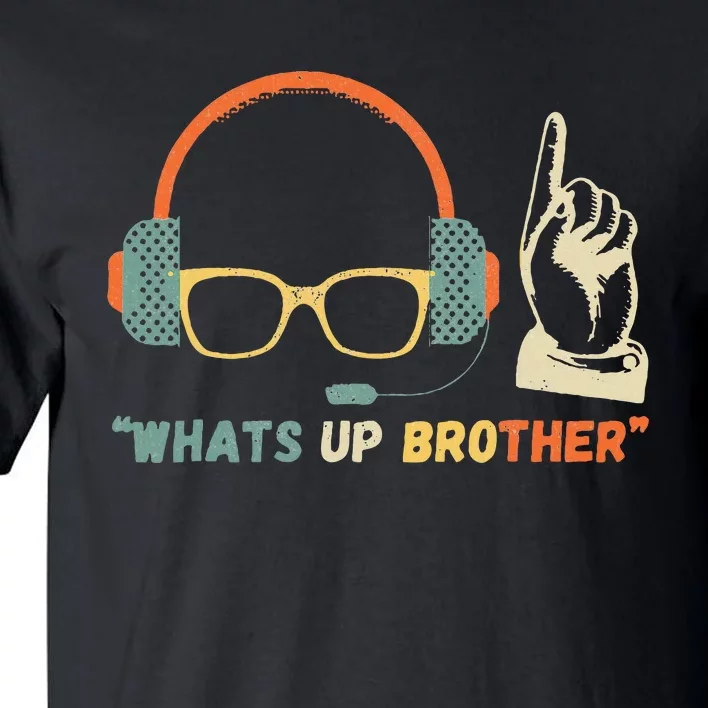 Whats Up Brother Sketch Streamer Tall T-Shirt