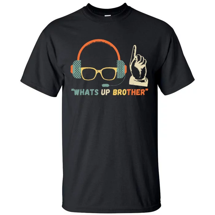 Whats Up Brother Sketch Streamer Tall T-Shirt