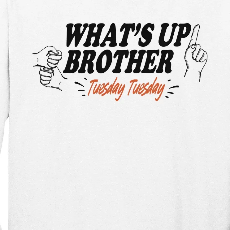 WhatS Up Brother Tuesday Tuesday Sketch Streamer Gamer Long Sleeve Shirt