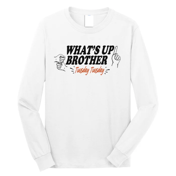 WhatS Up Brother Tuesday Tuesday Sketch Streamer Gamer Long Sleeve Shirt