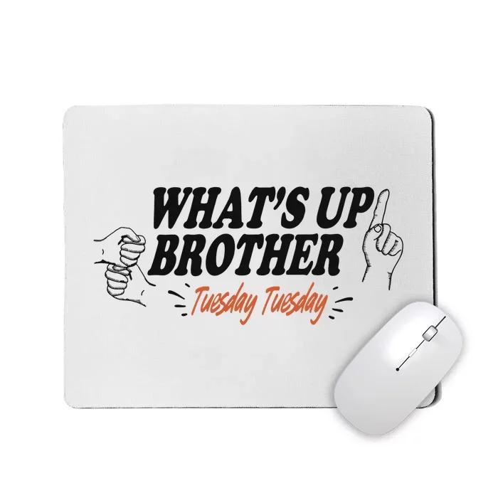 WhatS Up Brother Tuesday Tuesday Sketch Streamer Gamer Mousepad