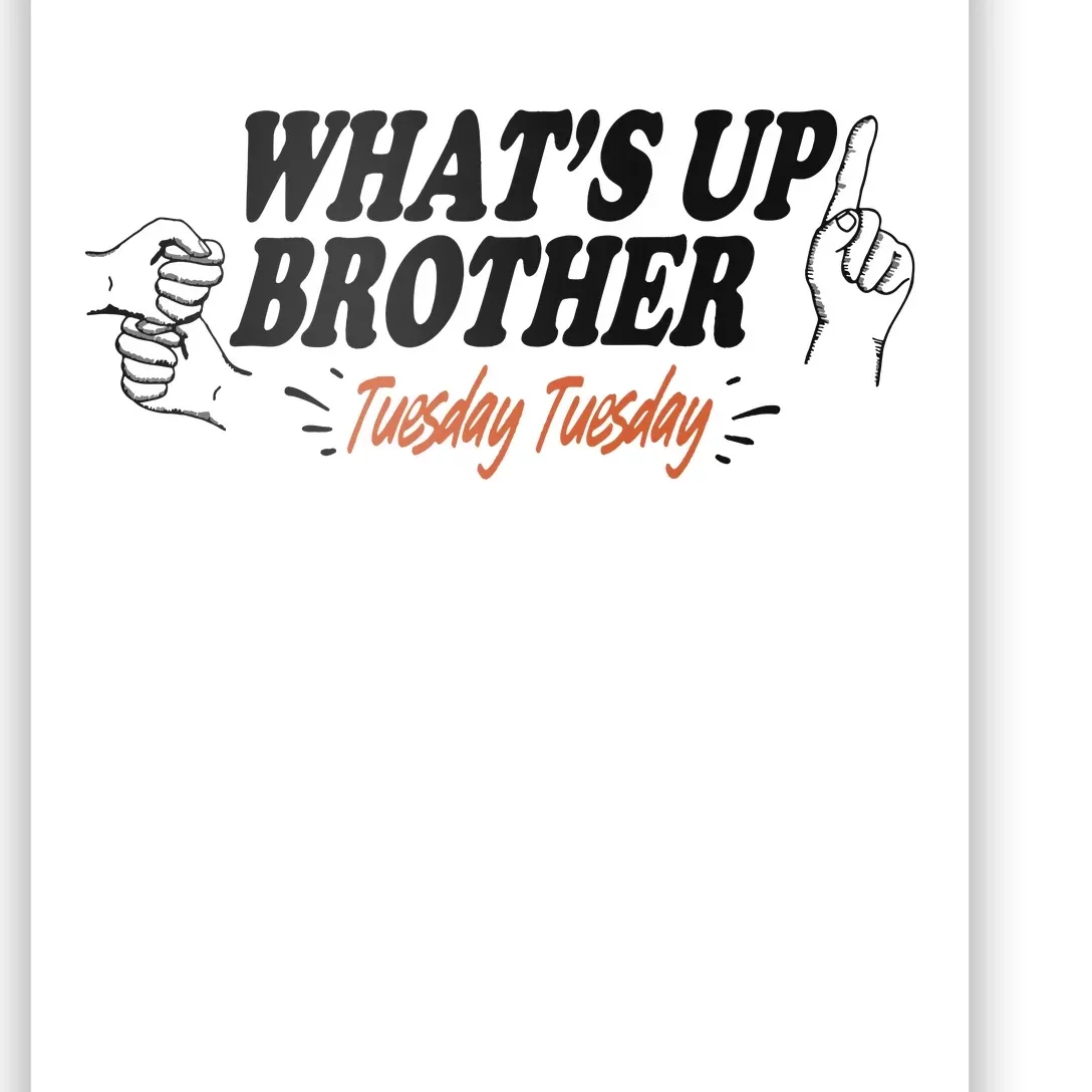 WhatS Up Brother Tuesday Tuesday Sketch Streamer Gamer Poster