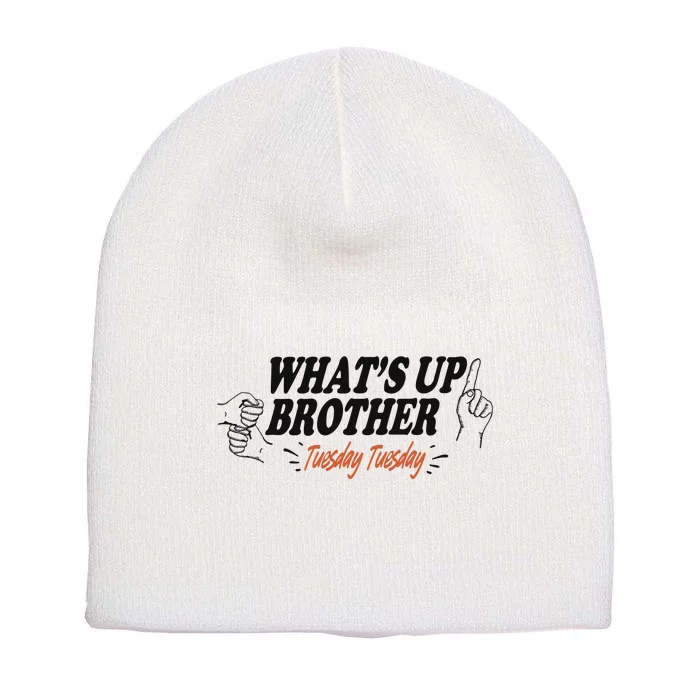 WhatS Up Brother Tuesday Tuesday Sketch Streamer Gamer Short Acrylic Beanie