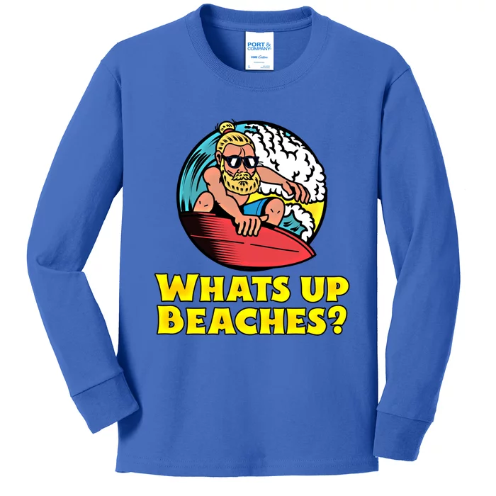 Whats Up Beaches Funny Beach Family Vacation Cool Gift Kids Long Sleeve Shirt