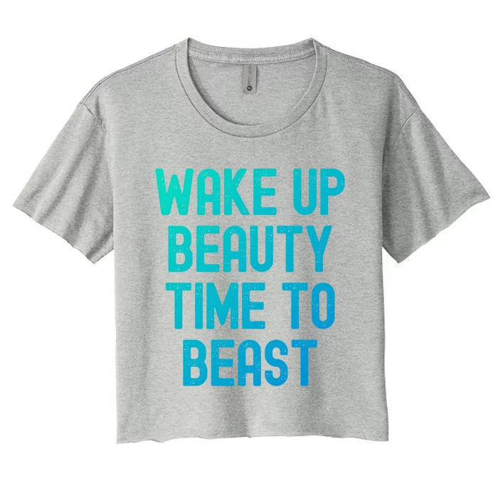 Wake Up Beauty Time To Beast Cute Gift Women's Crop Top Tee