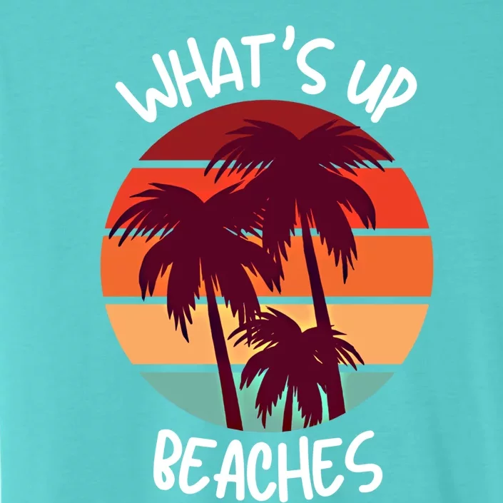 What's Up Beaches? Funny Vacay Vacation Tee With Palm Trees Great Gift ChromaSoft Performance T-Shirt