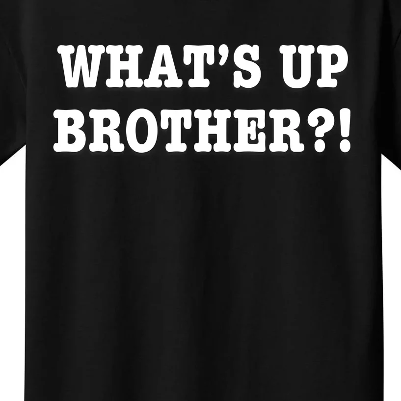 WhatS Up Brother Funny Kids T-Shirt