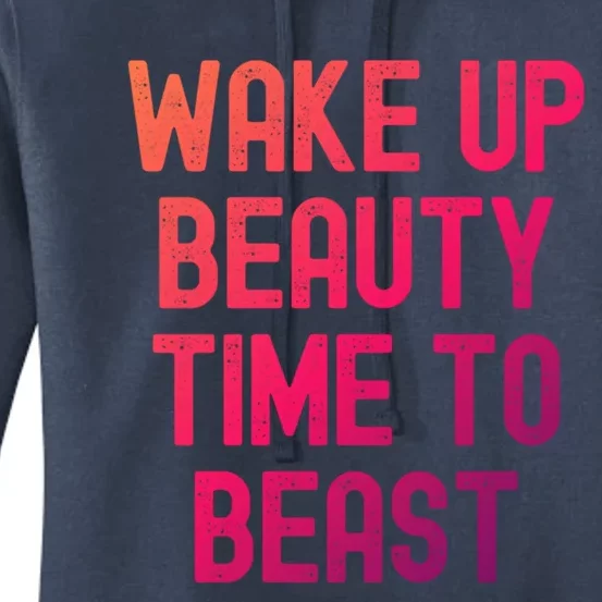 Wake Up Beauty Time To Beast Cute Gift Women's Pullover Hoodie