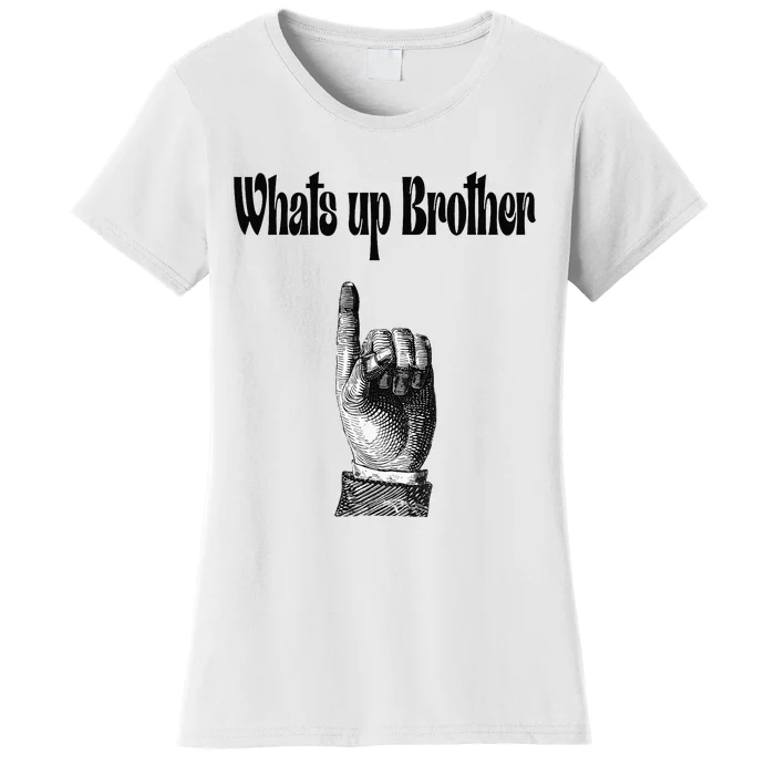 Whats Up Brother Funny Sketch Streamer Women's T-Shirt