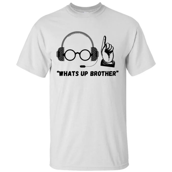 Whats Up Brother Funny Sketch Streamer Tall T-Shirt