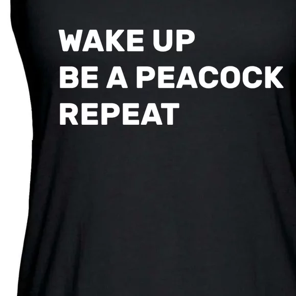 Wake Up Be A Peacock Repeat Ladies Essential Flowy Tank