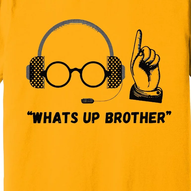 WhatS Up Brother Premium T-Shirt