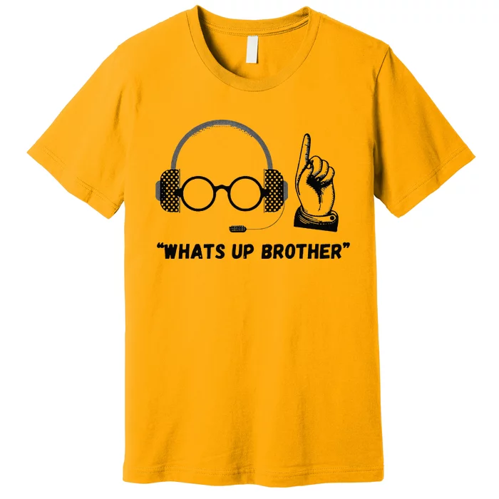 WhatS Up Brother Premium T-Shirt