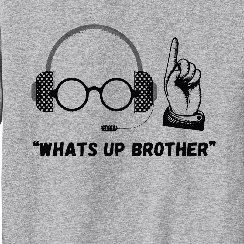 WhatS Up Brother Sweatshirt