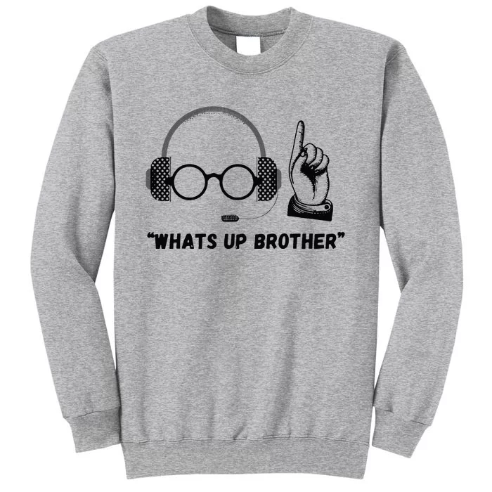 WhatS Up Brother Sweatshirt