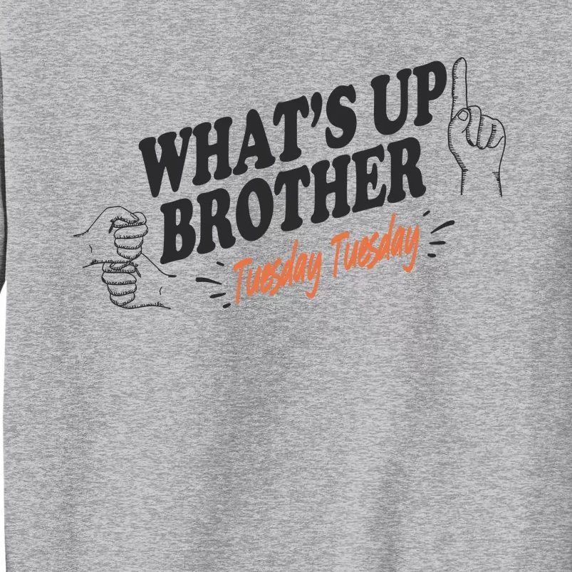 Whats Up Brother Tuesday Sketch Streamer Gamer Tall Sweatshirt