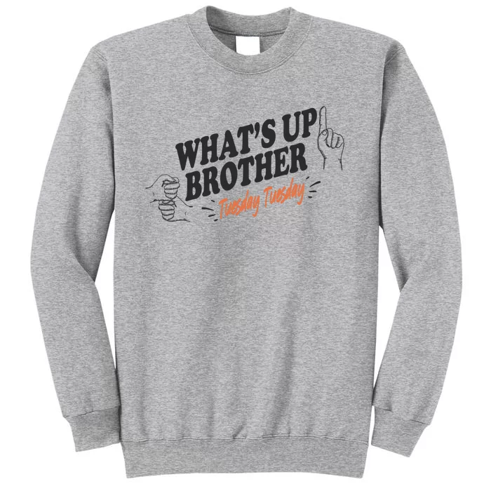 Whats Up Brother Tuesday Sketch Streamer Gamer Tall Sweatshirt