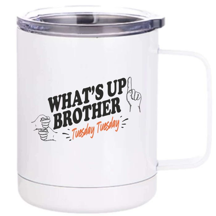 Whats Up Brother Tuesday Sketch Streamer Gamer Front & Back 12oz Stainless Steel Tumbler Cup