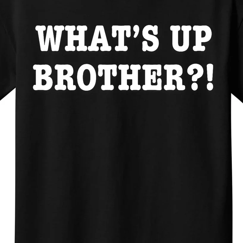 WhatS Up Brother Funny Kids T-Shirt