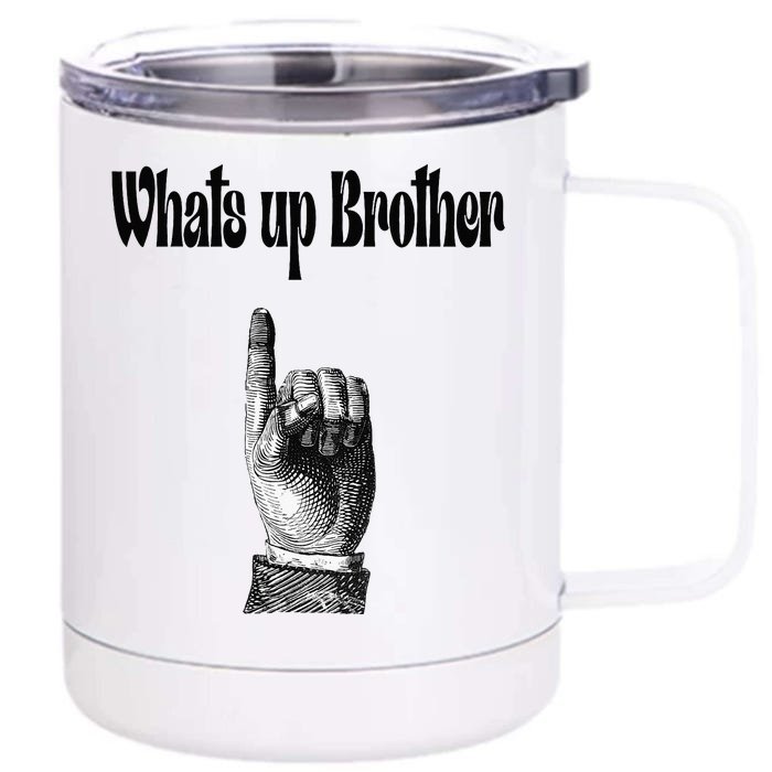 Whats Up Brother Funny Sketch Streamer Front & Back 12oz Stainless Steel Tumbler Cup