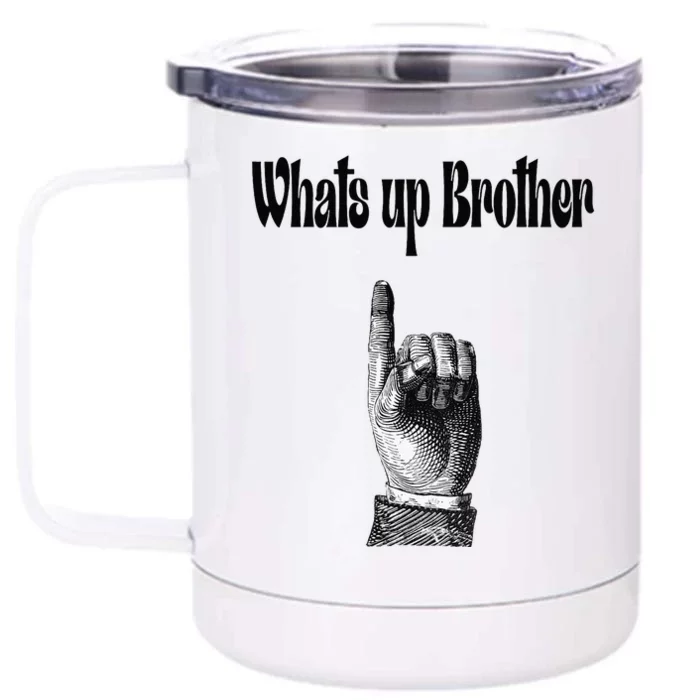 Whats Up Brother Funny Sketch Streamer Front & Back 12oz Stainless Steel Tumbler Cup